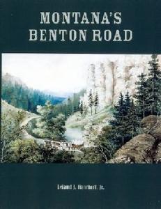 Montana's Benton Road di Leland J. Hanchett edito da Farcountry Press