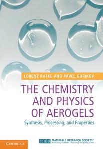 The Chemistry And Physics Of Aerogels di Lorenz Ratke, Pavel Gurikov edito da Cambridge University Press