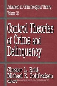 Control Theories of Crime and Delinquency di Michael Gottfredson edito da Taylor & Francis Ltd