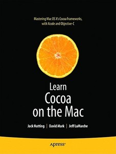 Learn Cocoa on the Mac di Dave Mark, Jeff  LaMarche edito da Apress