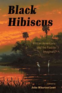 Black Hibiscus di John Wharton Lowe edito da University Press Of Mississippi