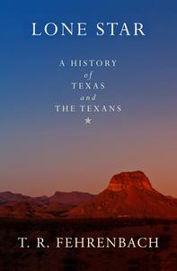 Lone Star: A History of Texas and the Texans di T. R. Fehrenbach edito da OPEN ROAD MEDIA