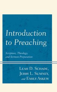 Introduction To Preaching di Leah D. Schade, Jerry L. Sumney, Emily Askew edito da Rowman & Littlefield
