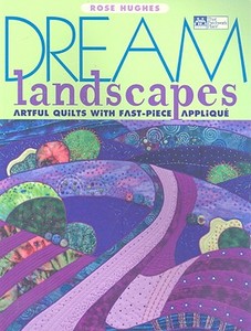 Dream Landscapes di Rose Hughes edito da Martingale & Company