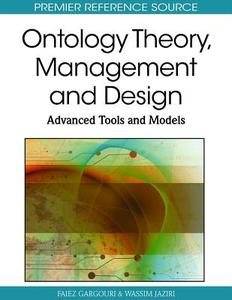Ontology Theory, Management and Design di Faiez Gargouri, Wassim Jaziri edito da Information Science Reference