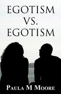 Egotism Vs. Egotism di Paula M Moore edito da America Star Books