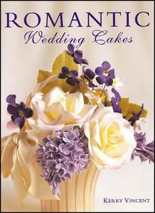 Romantic Wedding Cakes: A Full-Color, Step-By-Step Guide di Kerry Vincent edito da Merehurst