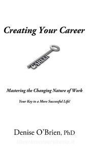 Creating Your Career di Denise O'Brien edito da Manor House Publishing Inc.
