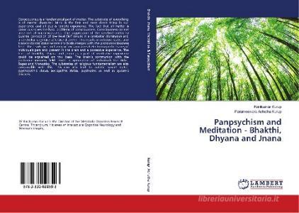 Panpsychism and Meditation - Bhakthi, Dhyana and Jnana di Ravikumar Kurup, Parameswara Achutha Kurup edito da LAP Lambert Academic Publishing