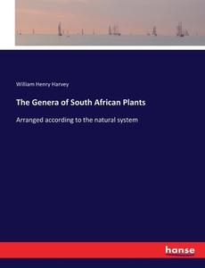 The Genera of South African Plants di William Henry Harvey edito da hansebooks