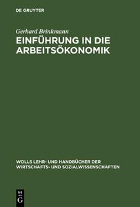 Einführung in die Arbeitsökonomik di Gerhard Brinkmann edito da De Gruyter Oldenbourg