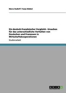 Ein deutsch-französischer Vergleich - Ursachen für das unterschiedliche Verhalten von Deutschen und Franzosen in Wirtsch di Tanja Dübbel, Marco Rudloff edito da GRIN Publishing