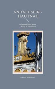 Andalusien - Hautnah di Susanne Hottendorff edito da Books on Demand