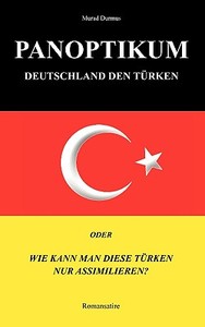 Panoptikum.Deutschland den Türken. di Murad Durmus edito da Books on Demand