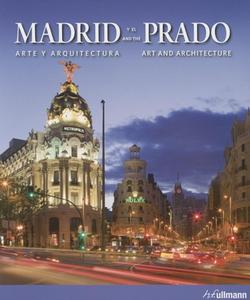 Madrid and the Prado: Art and Architecture di Borngasser Barbara, Barbara Borngasser edito da H.F.Ullmann Publishing Gmbh