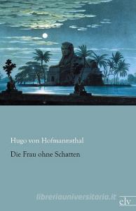 Die Frau ohne Schatten di Hugo von Hofmannsthal edito da Europäischer Literaturverlag