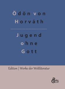 Jugend ohne Gott di Ödön Von Horváth edito da Gröls Verlag