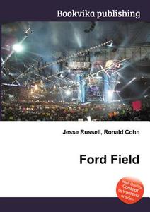 Ford Field di Jesse Russell, Ronald Cohn edito da Book On Demand Ltd.