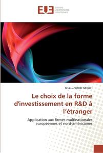 Le choix de la forme d'investissement en R&D à l'étranger di Dhikra CHEBBI NEKHILI edito da Editions universitaires europeennes EUE