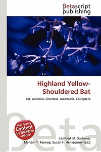 Highland Yellow-Shouldered Bat edito da Betascript Publishing