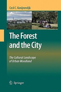 The Forest And The City di Cecil C. Konijnendijk edito da Springer
