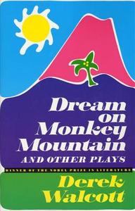 Dream on Monkey Mountain and Other Plays di Derek Walcott edito da FARRAR STRAUSS & GIROUX