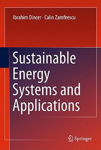 Sustainable Energy Systems and Applications di Ibrahim Dinçer, Calin Zamfirescu edito da Springer-Verlag GmbH
