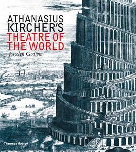 Athanasius Kircher\'s Theatre Of The World di Joscelyn Godwin edito da Thames & Hudson Ltd