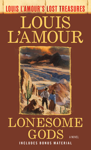 The Lonesome Gods (Louis l'Amour's Lost Treasures) di Louis L'Amour edito da BANTAM TRADE