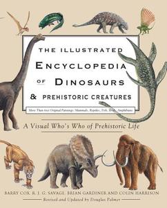 The Illustrated Encyclopedia of Dinosaurs and Prehistoric Creatures di Barry Cox, R. J. G. Savage, Brian Gardiner edito da Chartwell Books