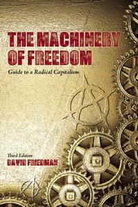 The Machinery of Freedom: Guide to a Radical Capitalism di David Friedman edito da Open Court