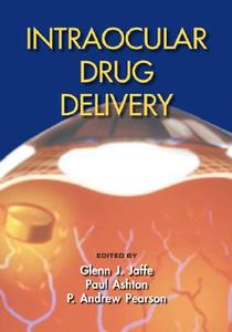 Intraocular Drug Delivery edito da Taylor & Francis Inc