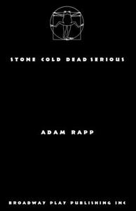 Stone Cold Dead Serious di Adam Rapp edito da BROADWAY PLAY PUB INC (NY)