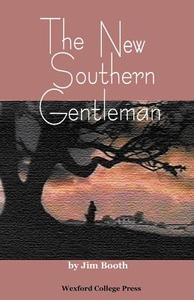 The New Southern Gentleman di Jim Booth edito da Wexford College Press