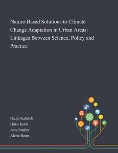Nature-based Solutions To Climate Change Adaptation In Urban Areas edito da Creative Media Partners, Llc