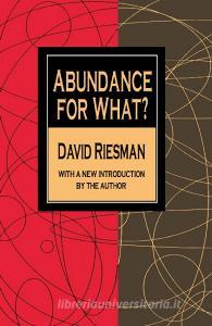 Abundance For What? di David Riesman edito da Taylor & Francis Ltd