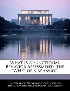 What Is A Functional Behavior Assessment? The Why Of A Behavior edito da Bibliogov