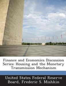 Finance And Economics Discussion Series di Frederic S Mishkin edito da Bibliogov