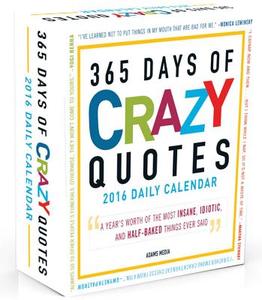 365 Days Of Crazy Quotes 2016 Calendar di Adams Media edito da Adams Media Corporation