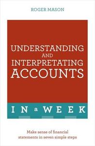 Understanding And Interpreting Accounts In A Week di Roger Mason edito da John Murray Press