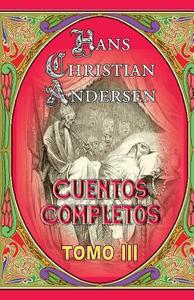 Cuentos Completos (Tomo 3) di Hans Christian Andersen edito da Createspace