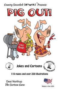 Pig Out -- Jokes and Cartoons: In Black + White di Desi Northup edito da Createspace