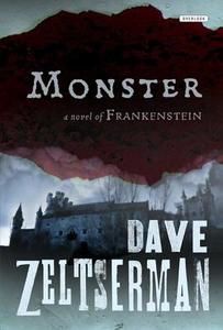 Monster: A Novel of Frankenstein di Dave Zeltserman edito da Overlook Press