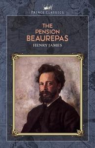 The Pension Beaurepas di Henry James edito da PRINCE CLASSICS