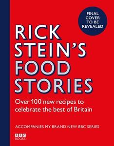 Rick Stein’s Food Stories di Rick Stein edito da Ebury Publishing