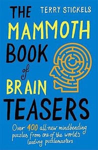 The Mammoth Book of Brain Teasers di Terry Stickels edito da Little, Brown Book Group