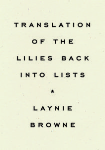 Translating the Lilies Back Into Lists di Laynie Browne edito da WAVE BOOKS
