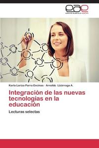 Integración de las nuevas tecnologías en la educación di Karla Lariza Parra Encinas, Arnoldo Lizárraga A. edito da EAE