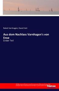 Aus dem Nachlass Varnhagen's von Ense di Rahel Varnhagen, David Veit edito da hansebooks