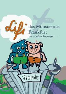 Lifi, Das Monster Aus Frankfurt di Andrea Schweiger edito da Books On Demand